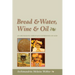 Bread & Water, Wine & Oil: An Orthodox Christian Experience of God