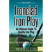 Ironclad Iron Play: Master the Scoring Clubs in Your Golf Bag