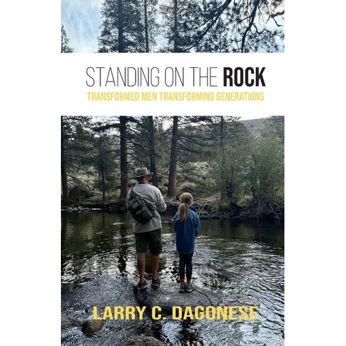 Standing on the Rock: Transformed Men Transforming Generations