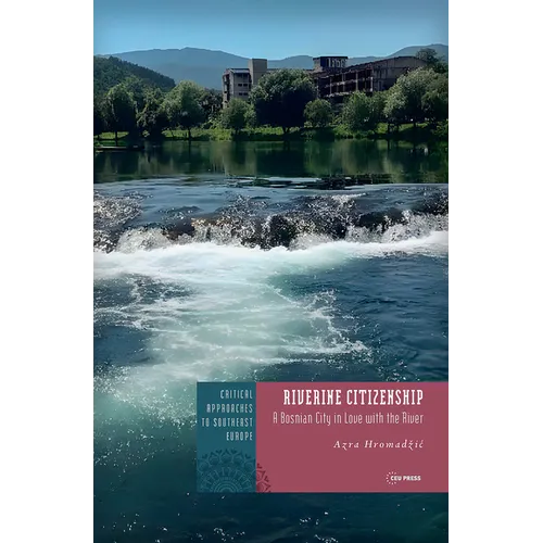 Riverine Citizenship: A Bosnian City in Love with the River