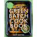 The Green Batch Cook Book: Vegetarian and Vegan Recipes for Busy People