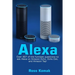 Alexa: Over 497 of the Funniest Questions to Ask Alexa on Amazon Echo, Echo Dot, and Amazon Tap!