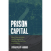 Prison Capital: Mass Incarceration and Struggles for Abolition Democracy in Louisiana