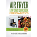 Air Fryer Low Carb Cookbook for Diabetics: Healthy And Delicious Recipes for People with Diabetes