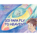 Did Papa Fly to Heaven?