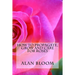 How to Propagate, Grow and Care For Roses: Old Fashioned Know-How for Modern Day Growers