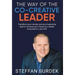 The Way of the Co-Creative Leader: Transform your mindset and your leadership style to increase your impact as a leader everywhere in your life!
