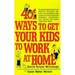 401 Ways to Get Your Kids to Work at Home