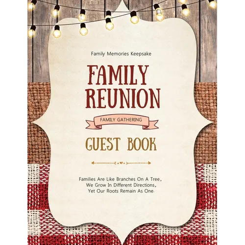 Family Reunion Guest Book: Guests Write And Sign In, Memories Keepsake, Special Gatherings And Events, Reunions - Paperback