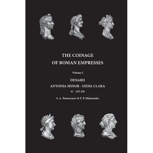 The Coinage of Roman Empresses: Volume I, Denarii, Antonia Minor - Didia Clara