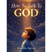 How To Talk To GOD