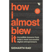 How I almost Blew it: Incredible lessons from India's most successful entrepreneurs