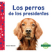 Los Perros de Los Presidentes (Dogs of Presidents)