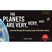 The Planets Are Very, Very, Very Far Away: A Journey Through the Amazing Scale of the Solar System