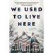 We Used to Live Here