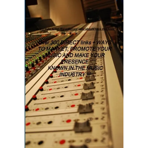 Over 300 DIRECT links + WAYS TO MARKET, PROMOTE YOUR MUSIC AND MAKE YOUR PRESENCE KNOWN IN THE MUSIC INDUSTRY !!!