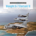 Vought A-7 Corsair II: The US Navy and Us Air Force's Light Attack Aircraft
