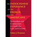 Indochinese Experience of the French and the Americans: Nationalism and Communism in Cambodia, Laos, and Vietnam