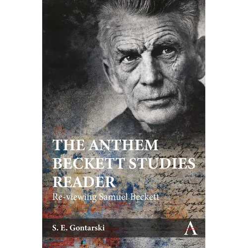 The Anthem Beckett Studies Reader: Re-Viewing Samuel Beckett