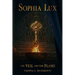 Sophia Lux: The VEIL and The FLAME