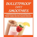 Bulletproof Diet Smoothie: A Beginner's Guide to the Bulletproof Diet: Recipes to help you Lose up to 1LBS Every Day, Regain Energy and Live a Healthy