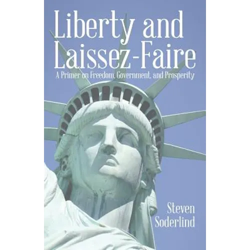 Liberty and Laissez-Faire: A Primer on Freedom, Government, and Prosperity