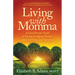 Living with Momma: A Good Person's Guide to Caring for Aging Parents, Adult Children, and Ourselves