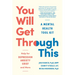 You Will Get Through This: A Mental Health Tool Kit - Help for Depression, Anxiety, Grief, and More