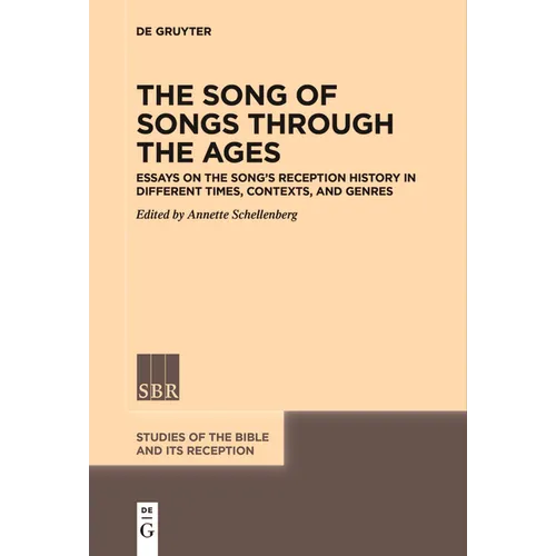 The Song of Songs Through the Ages: Essays on the Song's Reception History in Different Times, Contexts, and Genres