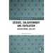 Science, Enlightenment and Revolution: Selected Papers, 1976-2019