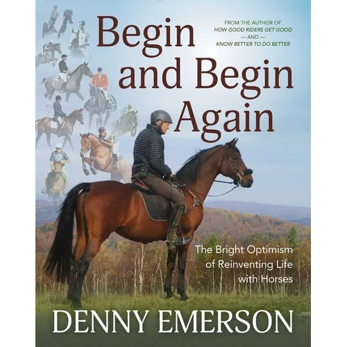 Begin and Begin Again: The Bright Optimism of Reinventing Life with Horses
