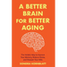 A Better Brain for Better Aging: The Holistic Way to Improve Your Memory, Reduce Stress, and Sharpen Your Wits (Brain Health, Improve Brain Function)