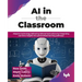 AI in the Classroom: Adaptive technology delivering tailored instructions by integrating real-time insights into personalized learning pathways (Engli