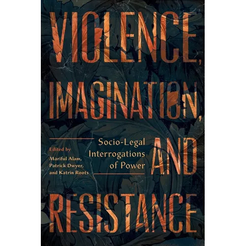 Violence, Imagination, and Resistance: Socio-Legal Interrogations of Power