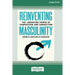 Reinventing Masculinity: The Liberating Power of Compassion and Connection [Standard Large Print 16 Pt Edition]
