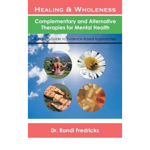 Healing and Wholeness: Complementary and Alternative Therapies for Mental Health