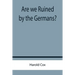 Are we Ruined by the Germans?