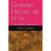 Grandes Héroes de la Fe: Basado en Hebreos 11