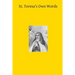 St. Teresa's Own Words: or Instructions on the Prayer of Recollection