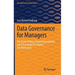 Data Governance for Managers: The Driver of Value Stream Optimization and a Pacemaker for Digital Transformation