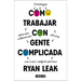 Cómo Trabajar Con Gente Complicada / How to Work with Complicated People: Strategies for Effective Collaboration with (Nearly) Anyone