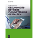 Gesundheitsbetriebe zukunftsfähig gestalten