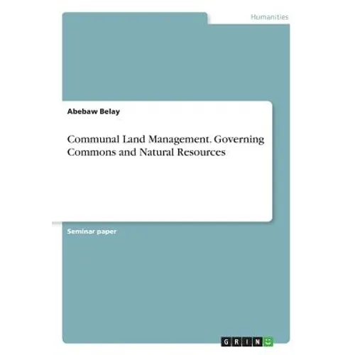 Communal Land Management. Governing Commons and Natural Resources