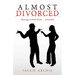 Almost Divorced: Marriage Is Hard Work . . . Duuuhhh