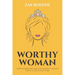 Worthy Woman: How To Effortlessly Gain A Man's Respect, And Why 'Trying' To Get It Won't Work! - A Guide To Understanding What Men Value In A Woman