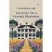 Ten Years On A Georgia Plantation