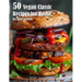 50 Vegan Classic Recipes for Home