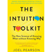 The Intuition Toolkit: The New Science of Knowing What without Knowing Why