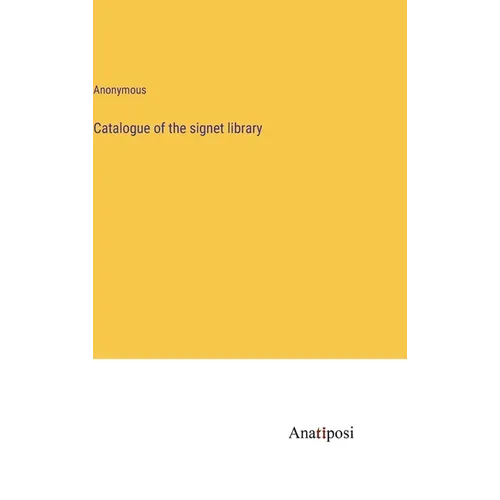 Catalogue of the signet library