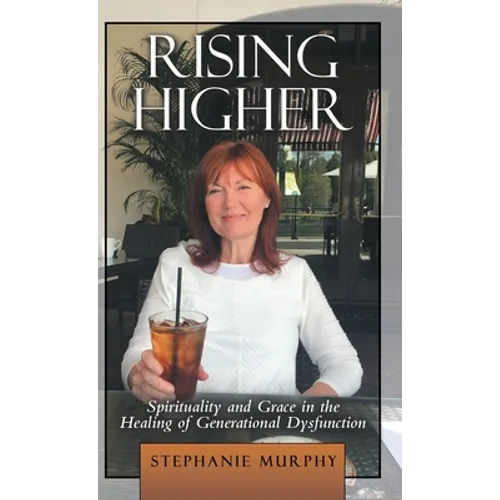 Rising Higher: Spirituality and Grace in the Healing of Generational Dysfunction